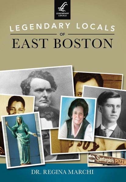 Legendary Locals of East Boston (eBook, ePUB)