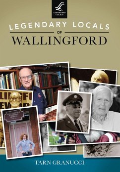 Legendary Locals of Wallingford (eBook, ePUB) - Granucci, Tarn
