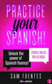 Practice Your Spanish! #3: Unlock the Power of Spanish Fluency (Reading and translation practice for people learning Spanish; Bilingual version, Spanish-English, #3) (eBook, ePUB)