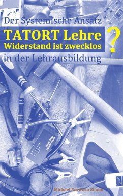 Tatort Lehre - Widerstand ist zwecklos (eBook, ePUB) - Simon, Michael Nordwin