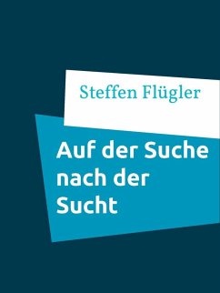 Auf der Suche nach der Sucht (eBook, ePUB) - Flügler, Steffen