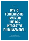 Das FSI Führungsstilinventar und das Integrative Führungsmodell (eBook, ePUB)