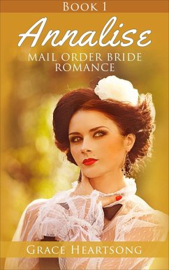 Cover Mail Order Bride: Annalise - Book 1 (Mail Order Bride Series: Annalise, #1) (eBook, ePUB)