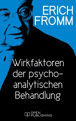 Wirkfaktoren der psychoanalytischen Behandlung (eBook, ePUB) - Fromm, Erich