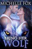 Bring Her Wolf (Werewolf Romance) (eBook, ePUB)