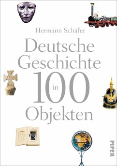 Deutsche Geschichte in 100 Objekten (eBook, ePUB) - Schäfer, Hermann