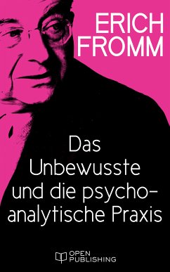 Das Unbewusste und die psychoanalytische Praxis (eBook, ePUB) - Fromm, Erich