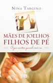 Mães de joelhos, filhos de pé (eBook, ePUB)