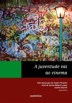 A juventude vai ao cinema (eBook, ePUB) - Teixeira, Inês Assunção de Castro; Lopes, José de Sousa Miguel; Dayrell, Juarez