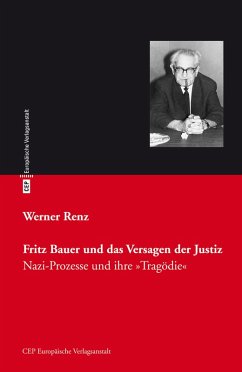Fritz Bauer und das Versagen der Justiz (eBook, ePUB) - Renz, Werner