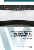 Theaterpädagogische Möglichkeiten des Schwarzlichttheaters