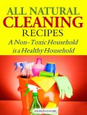 All Natural Cleaning Recipes A Non-Toxic Household is a Healthy Household (eBook, ePUB)