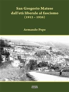 San Gregorio Matese dall'età liberale al fascismo (eBook, ePUB) - pepe, Armando