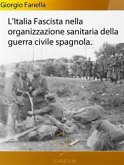 L'Italia fascista nella organizzazione sanitaria della guerra civile spagnola (eBook, ePUB)