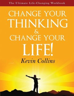 Change Your Thinking & Change Your Life - Collins, Kevin