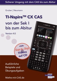 TI-Nspire CX CAS von der Sek I bis zum Abitur Version 4.0 mit CD-ROM - Gruber, Helmut;Neumann, Robert