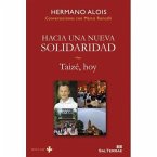 Hacia una nueva solidaridad : Taizé, hoy