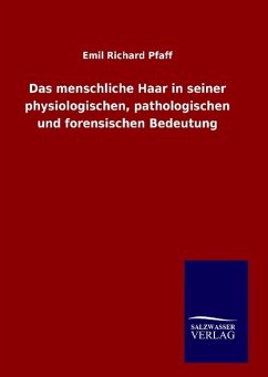 Das menschliche Haar in seiner physiologischen, pathologischen und forensischen Bedeutung