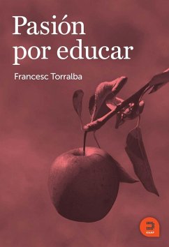 Pasión por educar - Torralba Roselló, Francesc