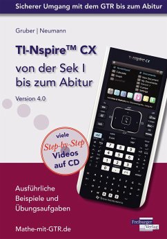 TI-Nspire CX von der Sek I bis zum Abitur Version 4.0 mit CD-ROM - Gruber, Helmut;Neumann, Robert