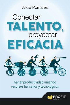 Conectar talento, proyectar eficacia : ganar productividad uniendo recursos humanos y tecnológicos - Pomares Casado, Alicia