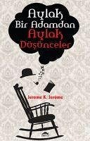 Aylak Bir Adamdan Aylak Düsünceler - K., Jerome