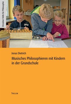 Musisches Philosophieren mit Kindern in der Grundschule - Dietrich, Jonas