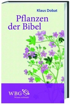 Pflanzen der Bibel - Dobat, Klaus