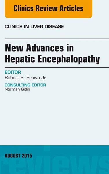 New Advances in Hepatic Encephalopathy, An Issue of Clinics in Liver Disease (eBook, ePUB)