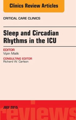 Sleep and Circadian Rhythms in the ICU, An Issue of Critical Care Clinics (eBook, ePUB) - Malik, Vipin