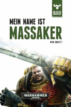 Mein Name ist Massaker / Warhammer 40000 - Die Bestie erwacht Bd.1 - Abnett, Dan