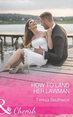 How To Land Her Lawman (eBook, ePUB) - Southwick, Teresa