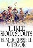 Three Sioux Scouts (eBook, ePUB)