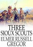 Three Sioux Scouts (eBook, ePUB) Three Sioux Scouts (eBook, ePUB)