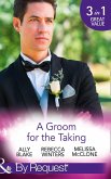 A Groom For The Taking: The Wedding Date (In Bed with the Boss, Book 2) / To Catch a Groom (The Husband Fund, Book 1) / Wedding Date with the Best Man (Girls' Weekend in Vegas, Book 4) (Mills & Boon By Request) (eBook, ePUB)