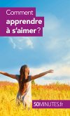 Comment apprendre à s'aimer ? (eBook, ePUB)