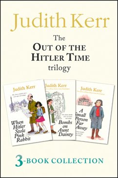 Out of the Hitler Time trilogy: When Hitler Stole Pink Rabbit, Bombs on Aunt Dainty, A Small Person Far Away (eBook, ePUB) - Kerr, Judith