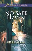 No Safe Haven (Mills & Boon Love Inspired Suspense) (eBook, ePUB)