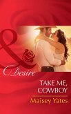 Take Me, Cowboy (eBook, ePUB) Take Me, Cowboy (eBook, ePUB)