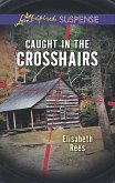 Caught In The Crosshairs (Mills & Boon Love Inspired Suspense) (eBook, ePUB)
