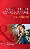 Secret Child, Royal Scandal (Mills & Boon Desire) (The Sherdana Royals, Book 3) (eBook, ePUB)