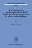 Die Veranstaltung staatsfernen Rundfunks durch Telekommunikationsunternehmen im lokalen / regionalen Raum.