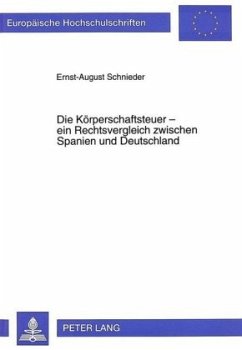 Die Körperschaftsteuer - ein Rechtsvergleich zwischen Spanien und Deutschland - Schnieder, Ernst-August