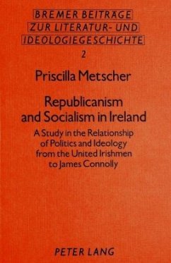 Republicanism and Socialism in Ireland - Metscher, Priscilla