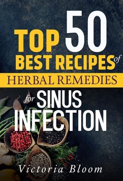 Cover Top 50 Best Recipes of Herbal Remedies for Sinus Infection (Nausea) (eBook, ePUB)