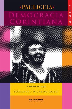 Democracia corintiana (eBook, PDF) - Gozzi, Ricardo; Brasileiro, Sócrates