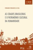 As Cidades brasileiras e o patrimônio cultural da humanidade (eBook, ePUB) As Cidades brasileiras e o patrimônio cultural da humanidade (eBook, ePUB)