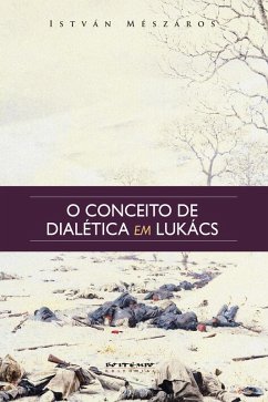 O conceito de dialética em Lukács (eBook, ePUB) - Mészáros, István