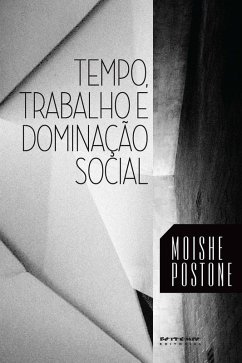 Tempo, trabalho e dominação social (eBook, ePUB) - Postone, Moishe