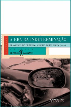 A era da indeterminação (eBook, PDF) - Rizek, Cibele Saliba; Oliveira, Francisco de